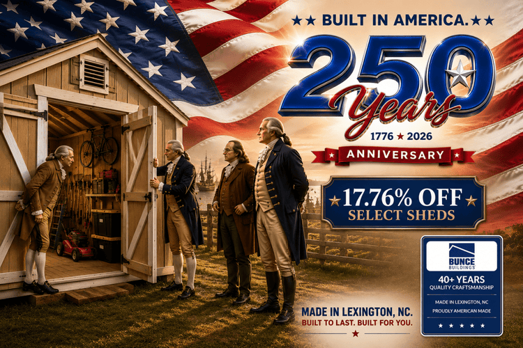 17.76% Off Select Sheds to Celebrate Our Nation's 250th - Bunce Buildings